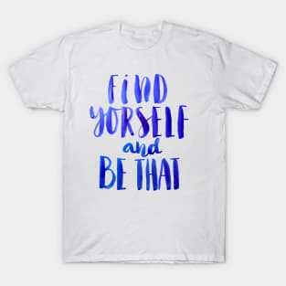 Find Yourself and Be That T-Shirt